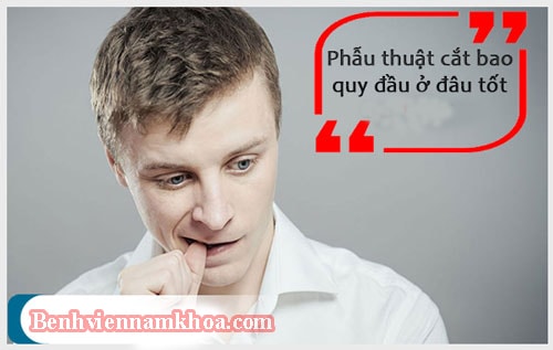 Cắt bao quy đầu ở đâu tốt nhất?
