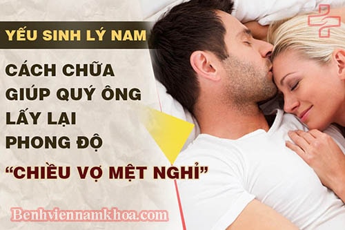 Đây mới là cách chữa yếu sinh lý nam an toàn, hiệu quả hiện nay
