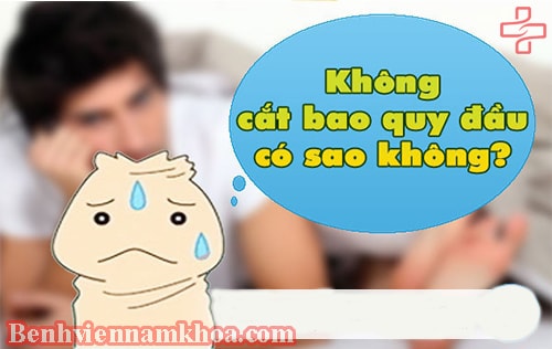 Không cắt bao quy đầu có sao không?