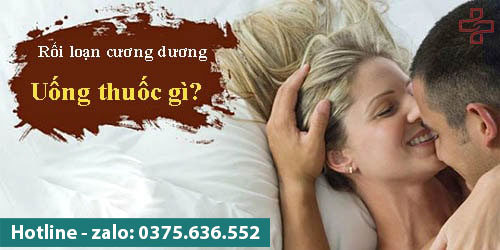 rối loạn cương dương dùng thuốc gì 