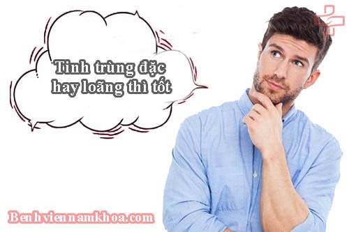 Tinh trùng đặc hay loãng thì tốt?