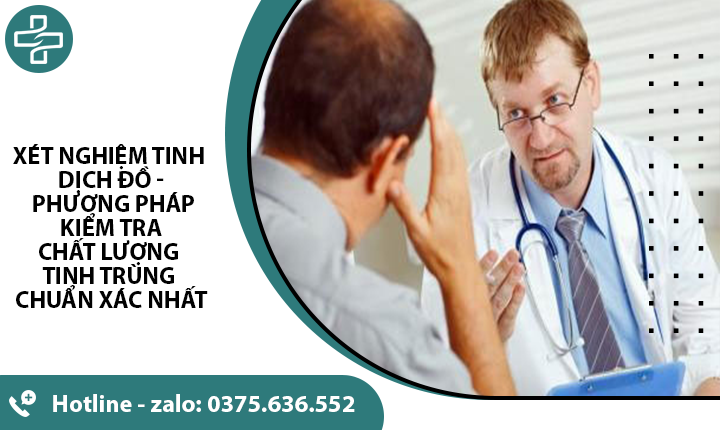 xét nghiệm tinh dịch đồ, phương pháp kiểm tra tinh trùng chính xác nhất