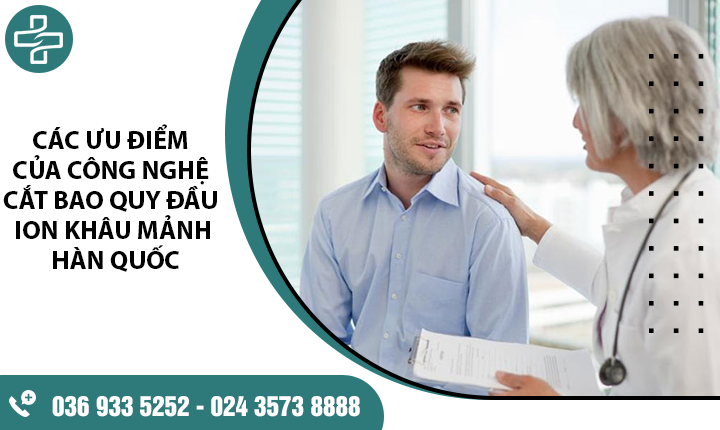 Tìm hiểu Công nghệ cắt bao quy đầu Hàn Quốc – Hiệu quả, an toàn, chi phí rẻ
