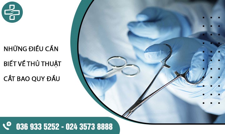 1 Số điều nam giới cần biết về thủ thuật cắt bao quy đầu