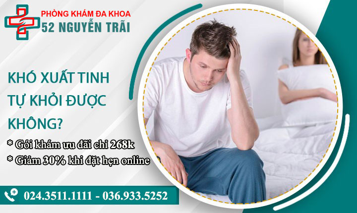 Khó xuất tinh có thể tự khỏi được không? Chia sẻ từ bác sĩ chuyên khoa