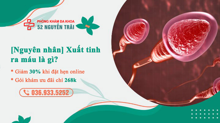 Chỉ mặt các nguyên nhân xuất tinh ra máu ở nam giới