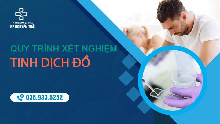 Quy trình xét nghiệm tinh dịch đồ như thế nào?